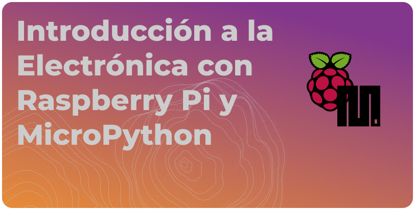 Introducción a la Electrónica con Raspberry Pi y MicroPython electronica