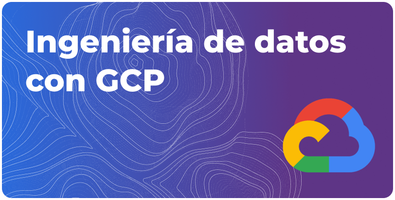 Ingeniería de Datos con GCP gcp