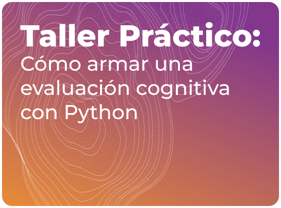 Armando una evaluación cognitiva con Python taller_evaluacion_cognitiva